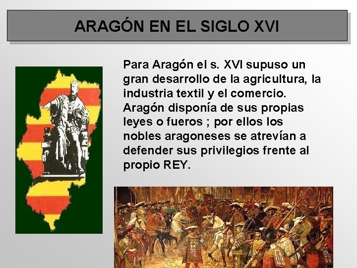 ARAGÓN EN EL SIGLO XVI Para Aragón el s. XVI supuso un gran desarrollo