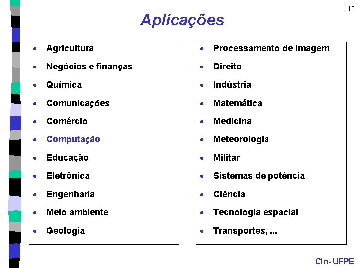 10 Aplicações · Agricultura · Processamento de imagem · Negócios e finanças · Direito