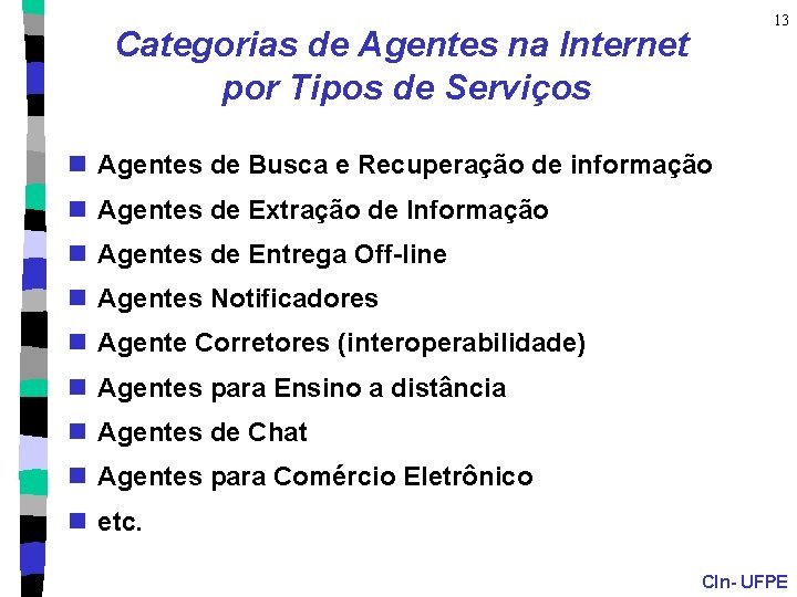 13 Categorias de Agentes na Internet por Tipos de Serviços n Agentes de Busca