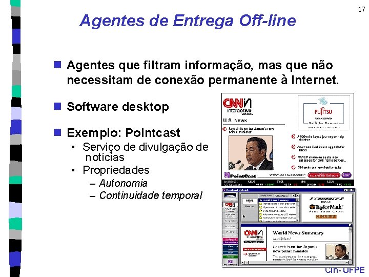 17 Agentes de Entrega Off-line n Agentes que filtram informação, mas que não necessitam