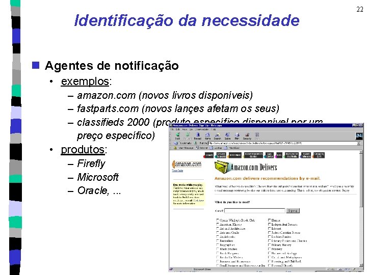 Identificação da necessidade 22 n Agentes de notificação • exemplos: – amazon. com (novos