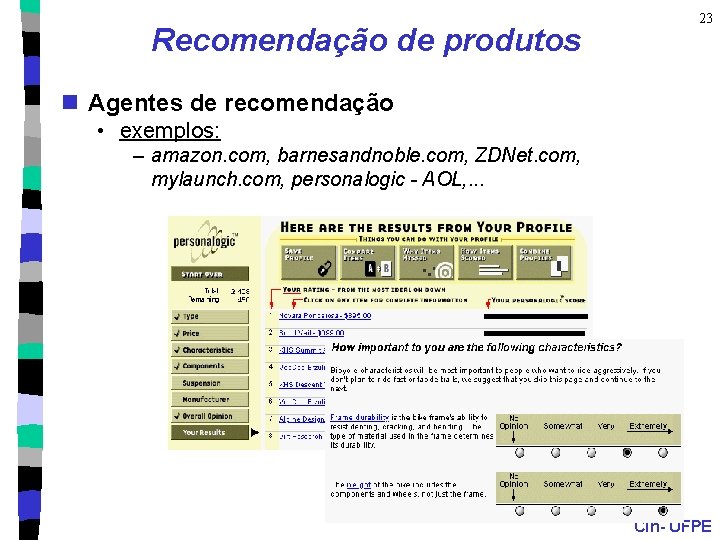 Recomendação de produtos 23 n Agentes de recomendação • exemplos: – amazon. com, barnesandnoble.