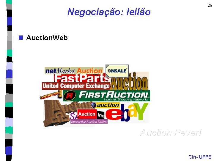 26 Negociação: leilão n Auction. Web Auction Fever! CIn- UFPE 