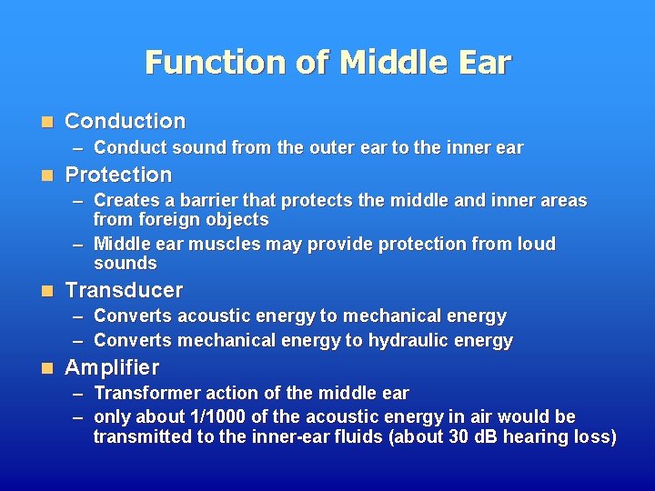 Function of Middle Ear n Conduction – Conduct sound from the outer ear to