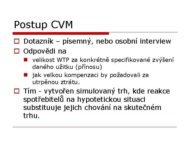 Postup CVM o Dotazník – písemný, nebo osobní interview o Odpovědi na n velikost