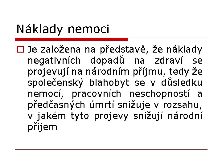 Náklady nemoci o Je založena na představě, že náklady negativních dopadů na zdraví se