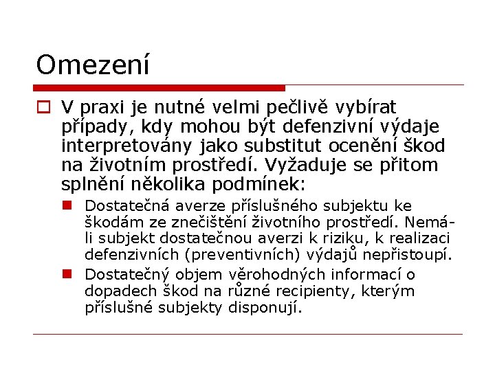 Omezení o V praxi je nutné velmi pečlivě vybírat případy, kdy mohou být defenzivní