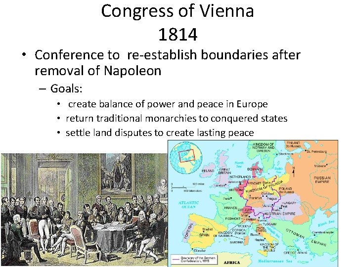 Congress of Vienna 1814 • Conference to re-establish boundaries after removal of Napoleon –