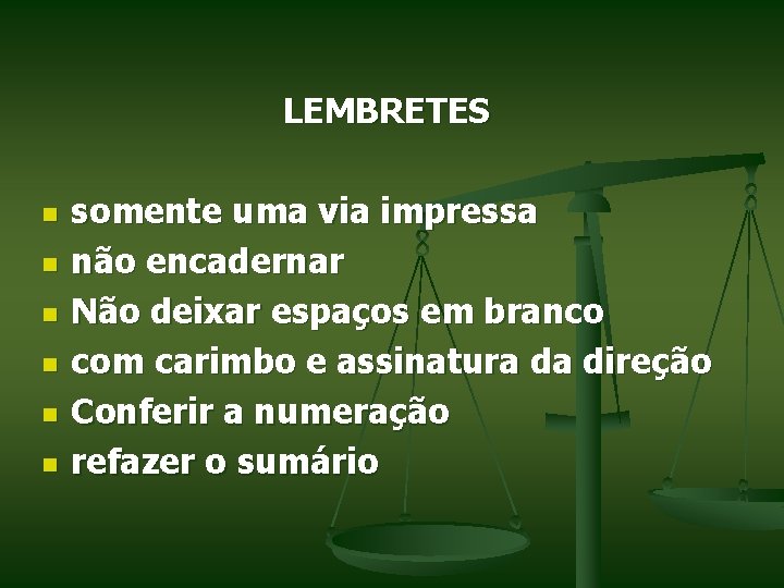 LEMBRETES n n n somente uma via impressa não encadernar Não deixar espaços em