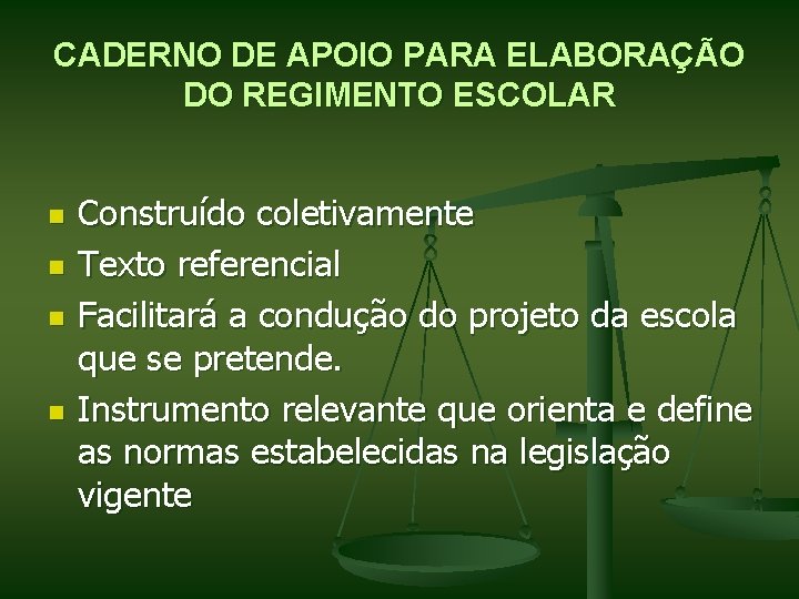CADERNO DE APOIO PARA ELABORAÇÃO DO REGIMENTO ESCOLAR n n Construído coletivamente Texto referencial