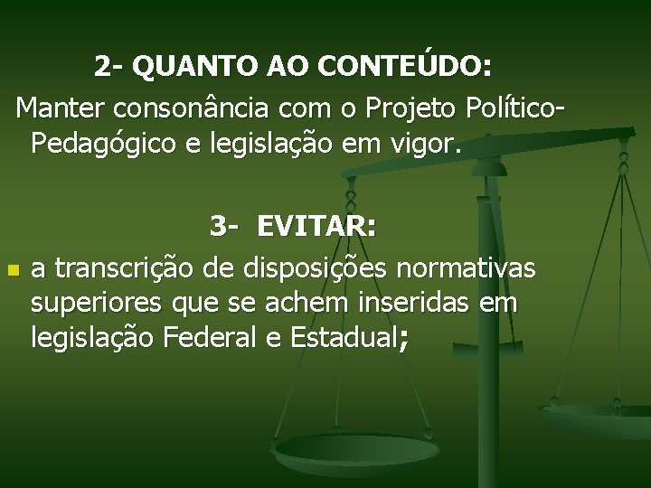 2 - QUANTO AO CONTEÚDO: Manter consonância com o Projeto Político. Pedagógico e legislação