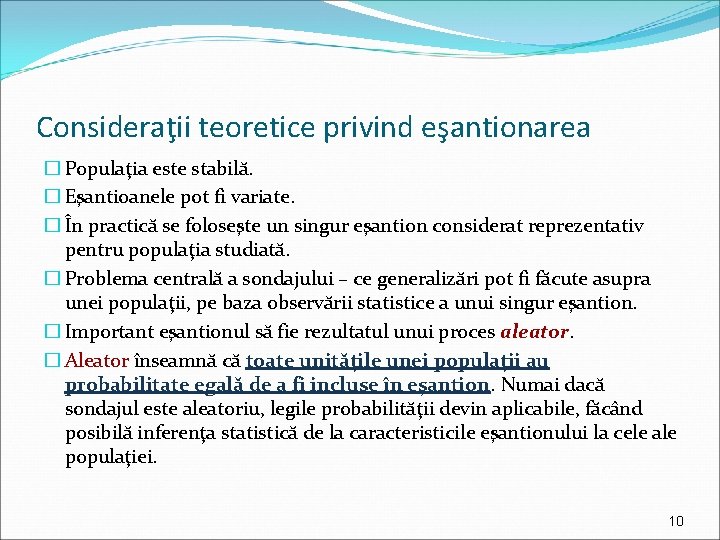 Consideraţii teoretice privind eşantionarea � Populaţia este stabilă. � Eşantioanele pot fi variate. �