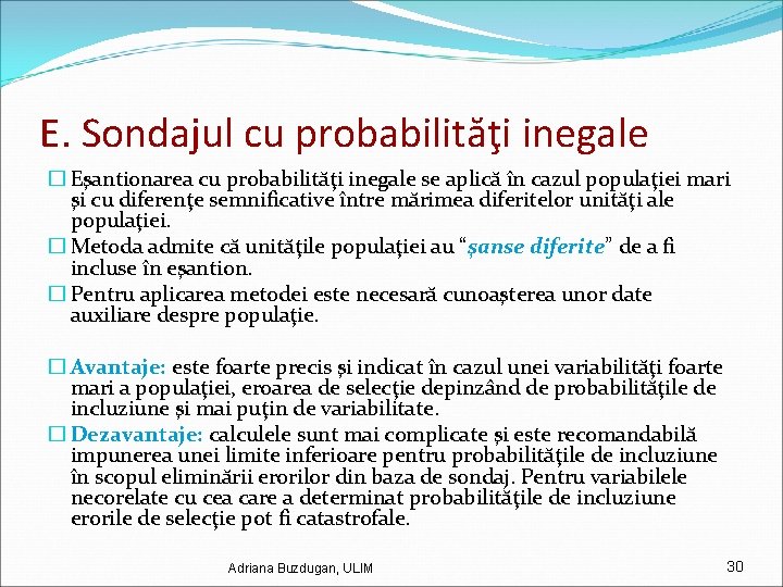 E. Sondajul cu probabilităţi inegale � Eşantionarea cu probabilităţi inegale se aplică în cazul