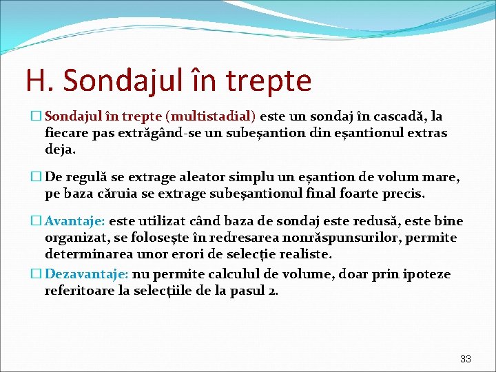 H. Sondajul în trepte � Sondajul în trepte (multistadial) este un sondaj în cascadă,