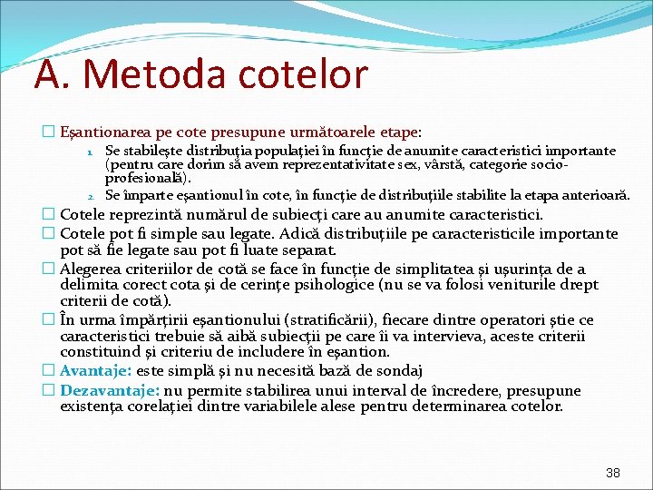 A. Metoda cotelor � Eşantionarea pe cote presupune următoarele etape: 1. 2. Se stabileşte