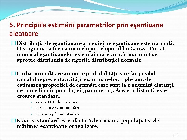 5. Principiile estimării parametrilor prin eşantioane aleatoare � Distribuţia de eşantionare a mediei pe