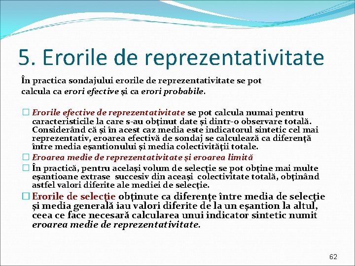 5. Erorile de reprezentativitate În practica sondajului erorile de reprezentativitate se pot calcula ca