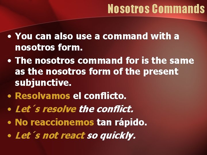 Nosotros Commands • You can also use a command with a nosotros form. •