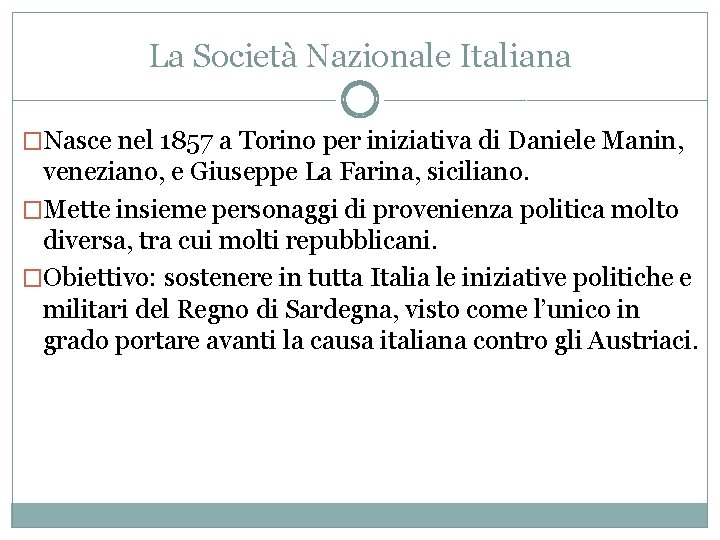 La Società Nazionale Italiana �Nasce nel 1857 a Torino per iniziativa di Daniele Manin,