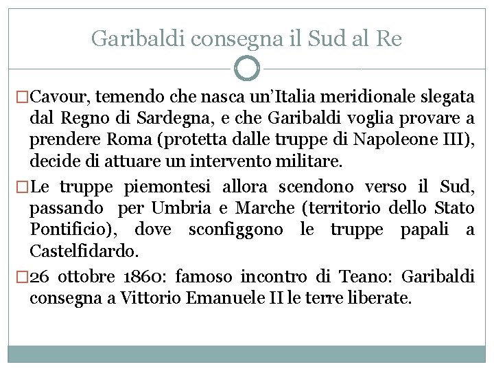 Garibaldi consegna il Sud al Re �Cavour, temendo che nasca un’Italia meridionale slegata dal