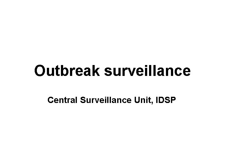 Outbreak surveillance Central Surveillance Unit, IDSP 