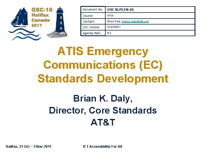 Document No: GSC 16 -PLEN-65 Source: ATIS Contact: Brian Daly, brian. k. daly@att. com