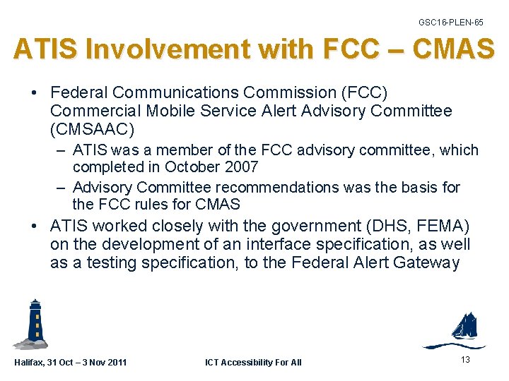 GSC 16 -PLEN-65 ATIS Involvement with FCC – CMAS • Federal Communications Commission (FCC)