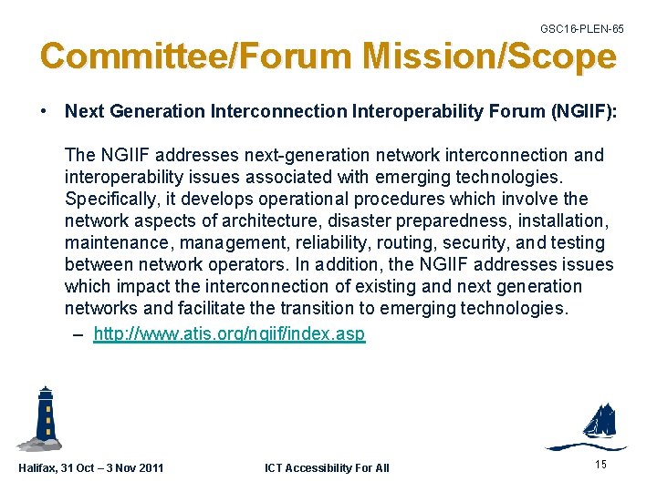 GSC 16 -PLEN-65 Committee/Forum Mission/Scope • Next Generation Interconnection Interoperability Forum (NGIIF): The NGIIF