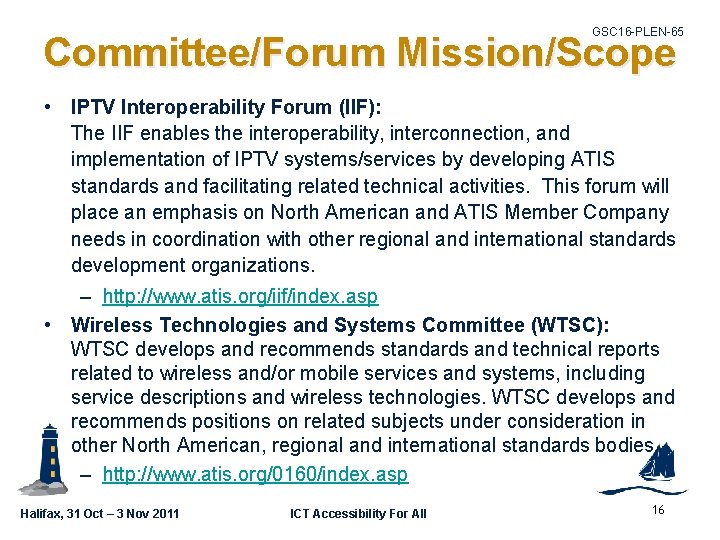 GSC 16 -PLEN-65 Committee/Forum Mission/Scope • IPTV Interoperability Forum (IIF): The IIF enables the