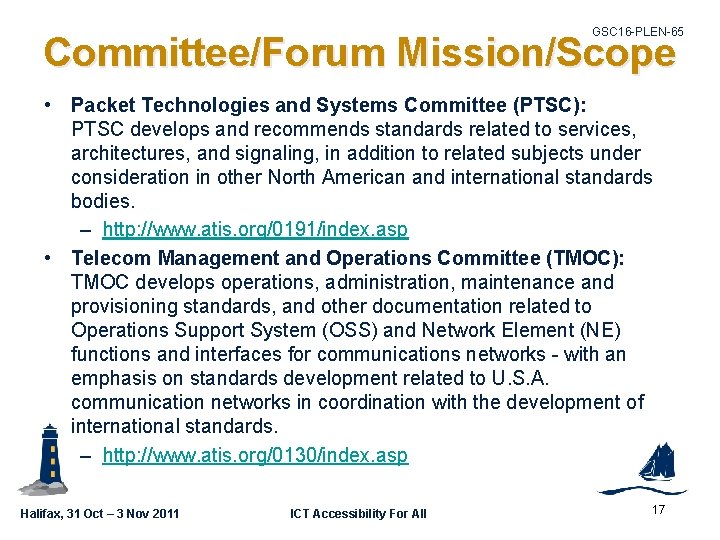 GSC 16 -PLEN-65 Committee/Forum Mission/Scope • Packet Technologies and Systems Committee (PTSC): PTSC develops