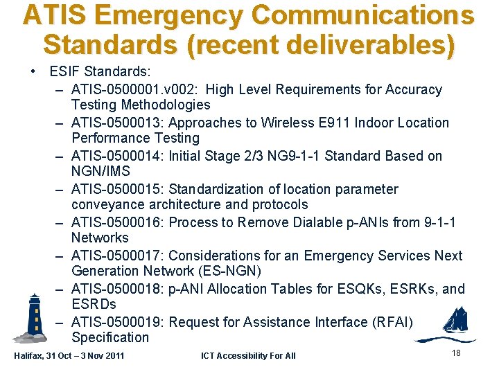 ATIS Emergency Communications Standards (recent deliverables) GSC 16 -PLEN-65 • ESIF Standards: – ATIS-0500001.
