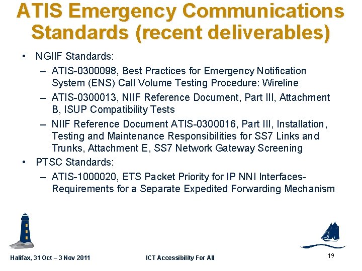 ATIS Emergency Communications Standards (recent deliverables) GSC 16 -PLEN-65 • NGIIF Standards: – ATIS-0300098,