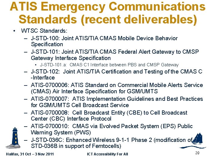 ATIS Emergency Communications Standards (recent deliverables) GSC 16 -PLEN-65 • WTSC Standards: – J-STD-100: