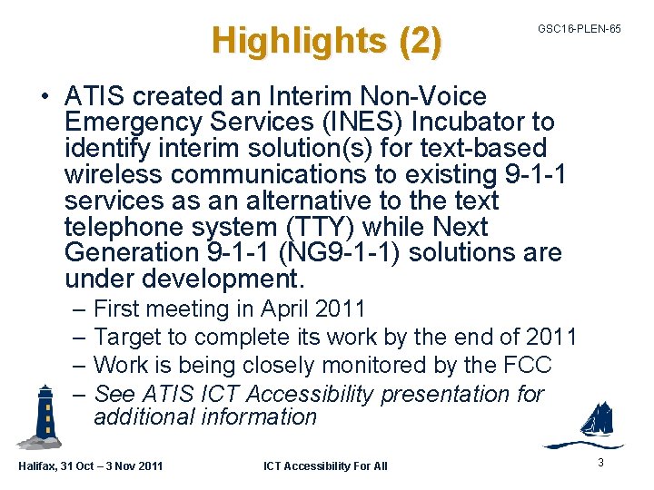 Highlights (2) GSC 16 -PLEN-65 • ATIS created an Interim Non-Voice Emergency Services (INES)