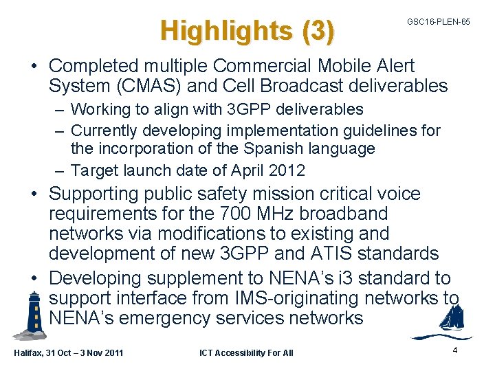 Highlights (3) GSC 16 -PLEN-65 • Completed multiple Commercial Mobile Alert System (CMAS) and