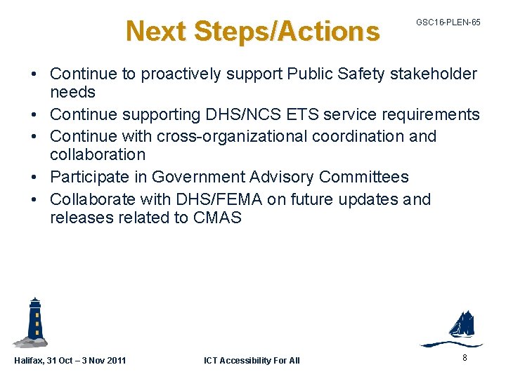 Next Steps/Actions GSC 16 -PLEN-65 • Continue to proactively support Public Safety stakeholder needs