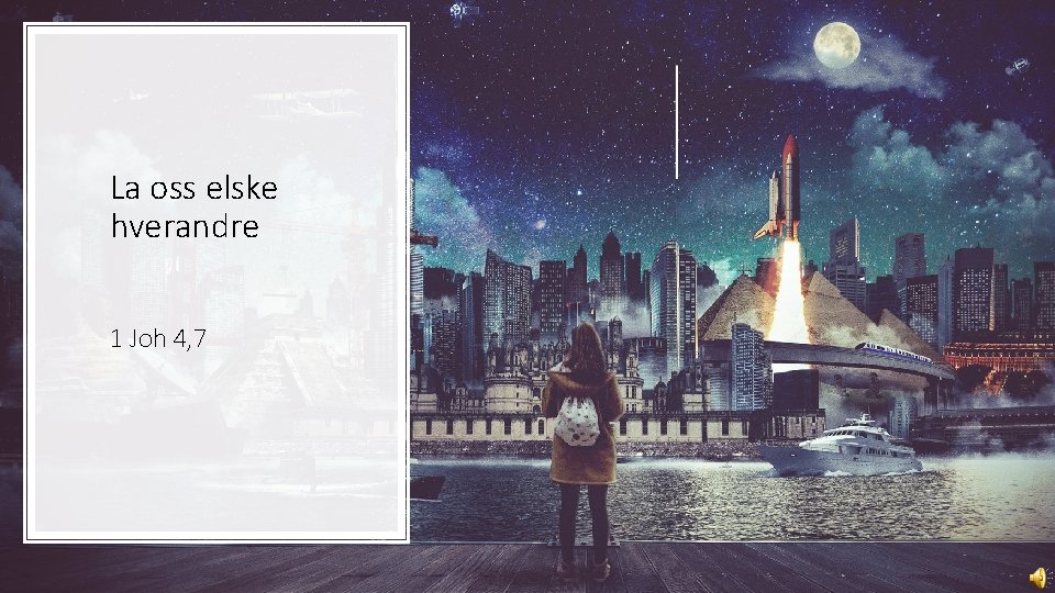 La oss elske hverandre 1 Joh 4, 7 