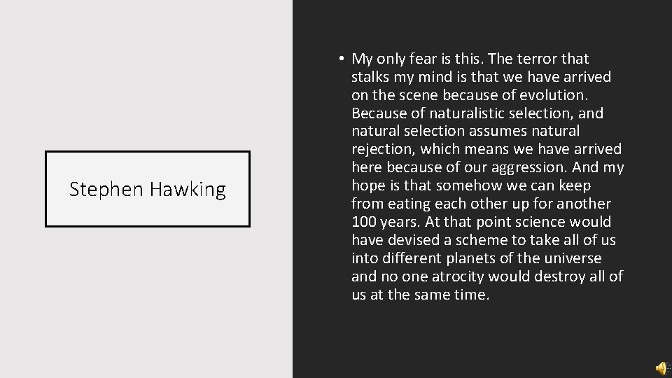 Stephen Hawking • My only fear is this. The terror that stalks my mind