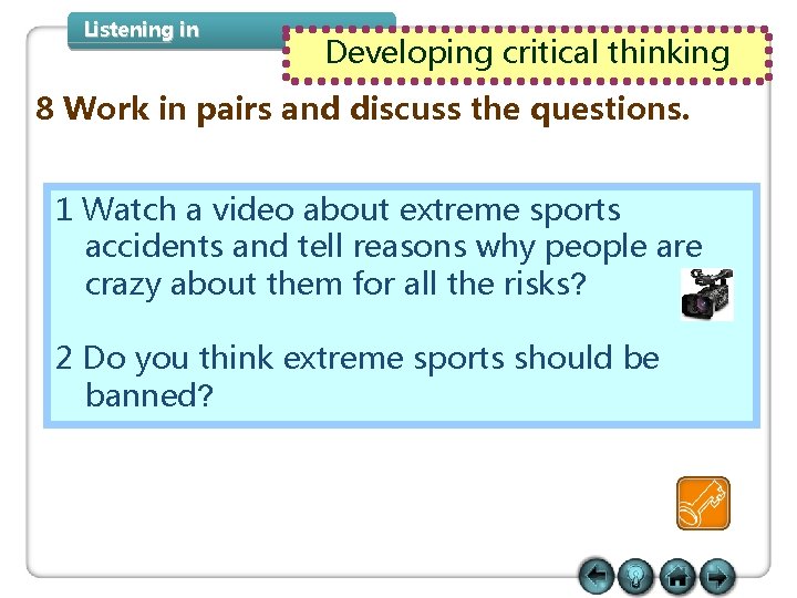 Listening in Developing critical thinking 8 Work in pairs and discuss the questions. 1 Listening in Developing critical thinking 8 Work in pairs and discuss the questions. 1