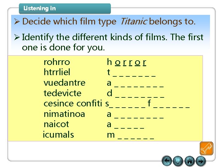 Listening in Ø Decide which film type Titanic belongs to. Ø Identify the different Listening in Ø Decide which film type Titanic belongs to. Ø Identify the different
