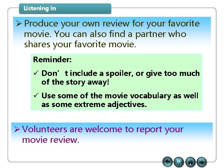 Listening in Ø Produce your own review for your favorite movie. You can also Listening in Ø Produce your own review for your favorite movie. You can also