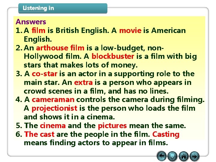 Listening in Answers 1. A film is British English. A movie is American English. Listening in Answers 1. A film is British English. A movie is American English.