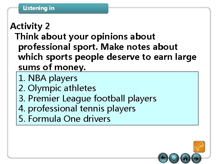 Listening in Activity 2 Think about your opinions about professional sport. Make notes about Listening in Activity 2 Think about your opinions about professional sport. Make notes about