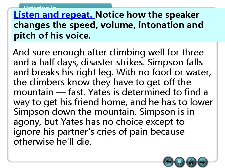 Listening in Listen and repeat. Notice how the speaker changes the speed, volume, intonation Listening in Listen and repeat. Notice how the speaker changes the speed, volume, intonation