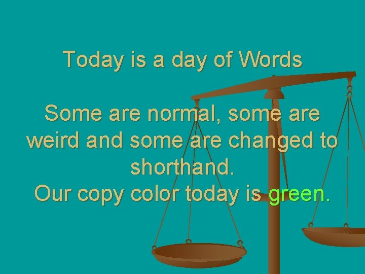 Today is a day of Words Some are normal, some are weird and some