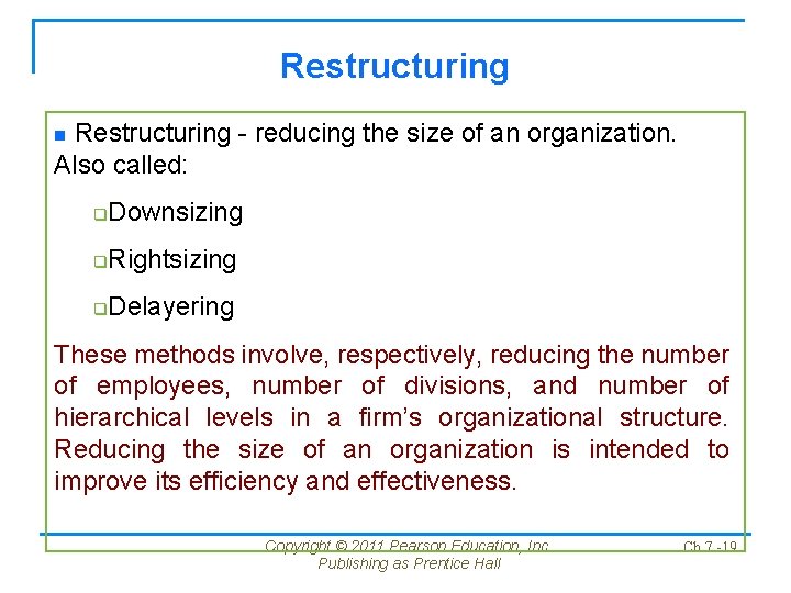 Restructuring - reducing the size of an organization. Also called: n q Downsizing q