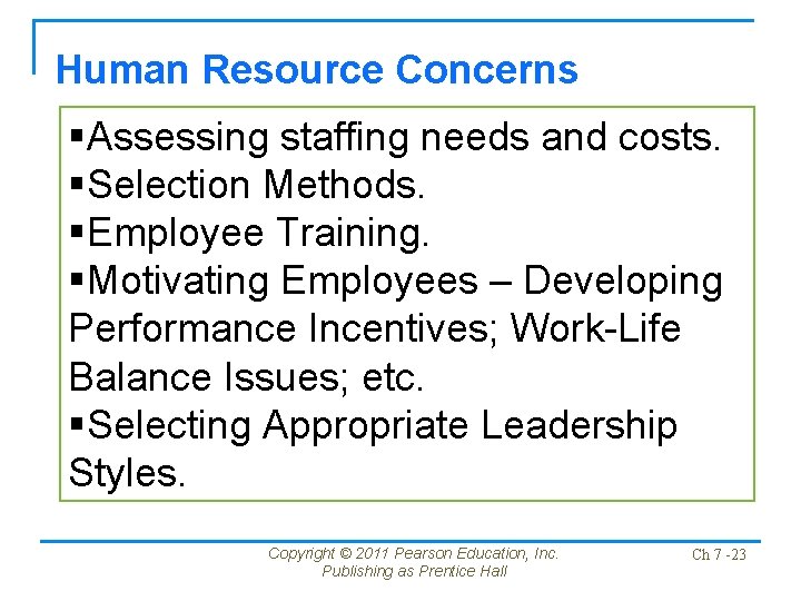 Human Resource Concerns §Assessing staffing needs and costs. §Selection Methods. §Employee Training. §Motivating Employees