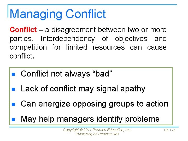 Managing Conflict – a disagreement between two or more parties. Interdependency of objectives and