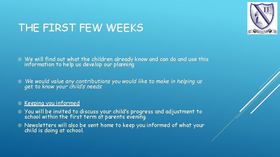 THE FIRST FEW WEEKS We will find out what the children already know and