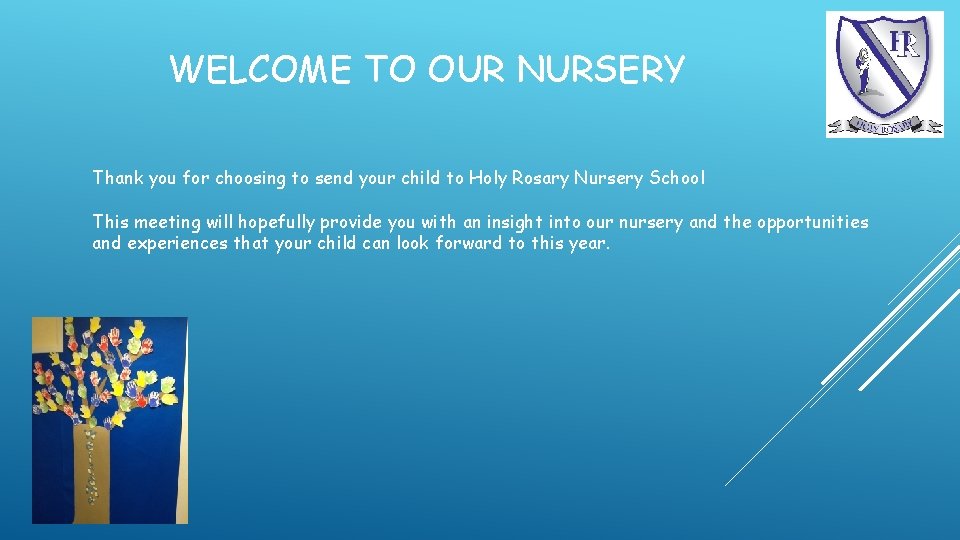 WELCOME TO OUR NURSERY Thank you for choosing to send your child to Holy